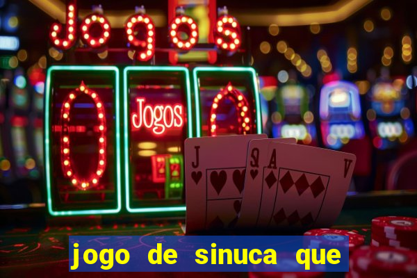 jogo de sinuca que ganha dinheiro de verdade